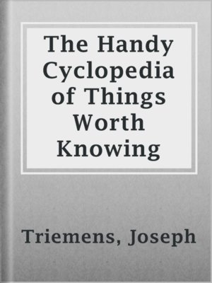 cover image of The Handy Cyclopedia of Things Worth Knowing